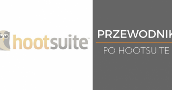 Hootsuite przewodnik – usprawnij swoje działania online